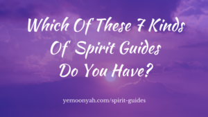 Which Of These 7 Kinds Of Spirit Guides Do You Have?