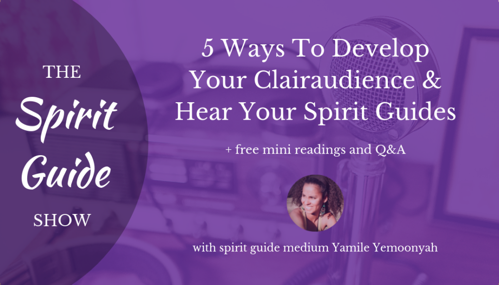 5 Ways To Develop Your Clairaudience to hear your spirit guides